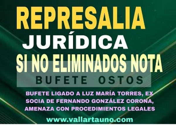 Bufete amenaza con procedimientos legales si no eliminamos nota que la involucra a Luz María Torres, ex socia de González Corona