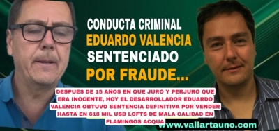 Eduardo Valencia ya es un criminal declarado, hoy fue sentenciado por fraude; vendió Lofts de baja calidad en Flamingos Aquah