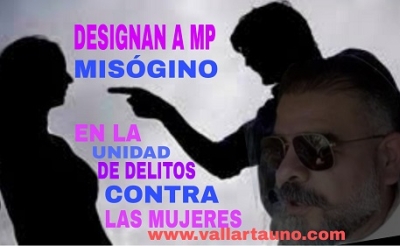 Designan a un Ministerio Público misógino en la Unidad de Delitos Contra las Mujeres