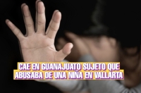 Hombre buscado por abuso sexual infantil agravado en Puerto Vallarta fue detenido en Guanajuato