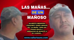 Mañoso presumió tener amigos en “la maña” para no pagar rentas y amenazar de muerte a su casero