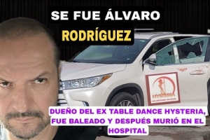 Tras atentado con armas de fuego, murió Álvaro Rodríguez, conocido empresario de los table dance Hysteria y Jagger