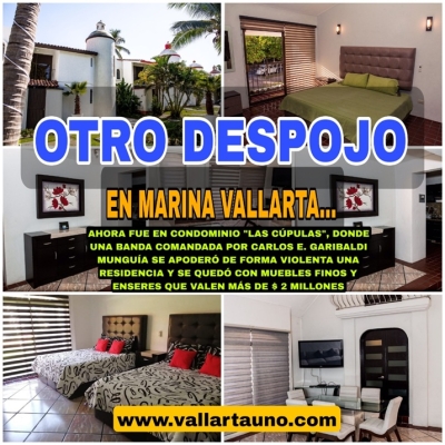 Despojos impunes en Marina Vallarta; una red comandada por Carlos E. Garibaldi Munguía se apropió de una residencia en “Las Cúpulas”