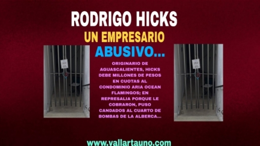 Rodrigo Hicks M., empresario hidrocálido, convertido en el Rey de los abusos; ahora despoja a condóminos de Aria Ocean Flamingos
